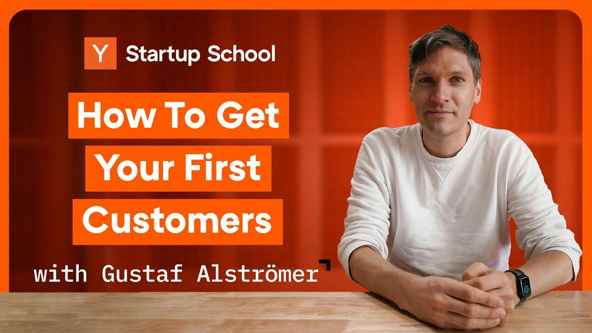 How to Get Your First Customers | Startup School