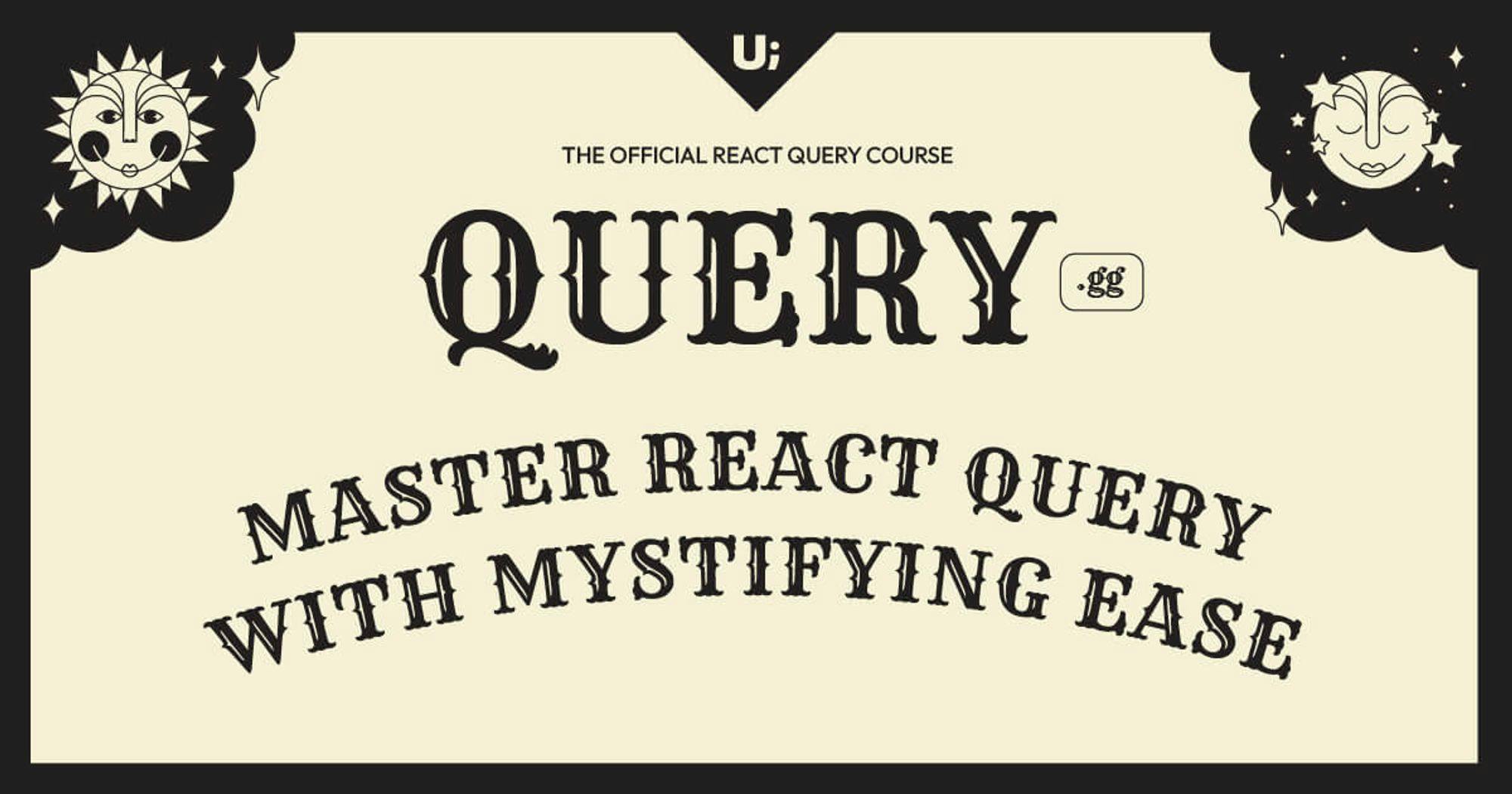 The Official React Query Course - 🔮 query.gg